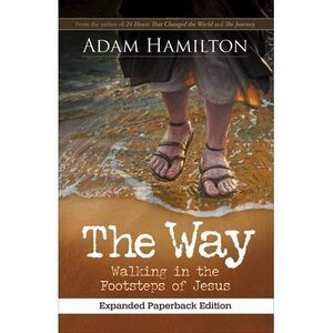 The Way, Expanded Paperback Edition: Walking in the Footsteps of Jesus -- Adam H